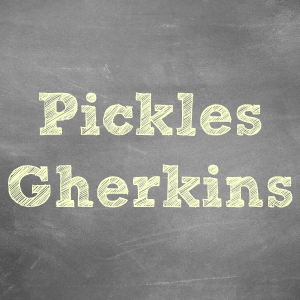 Pickles & Gherkins