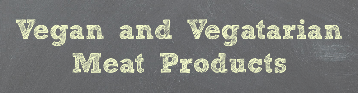 Vegan / Vegetarian Meat Products