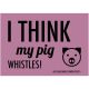 Denglisch-Postcard 'I think my pig whistles!'